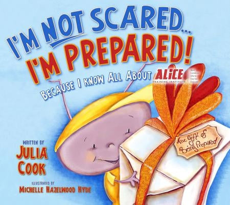 I'm Not Scared... I'm Prepared!: Because I Know All about Alice by Cook, Julia
