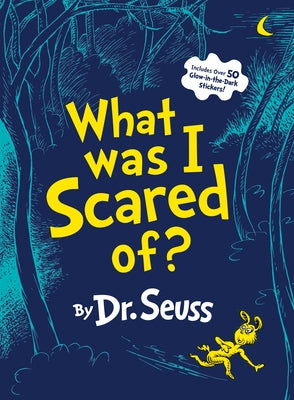 What Was I Scared Of? 10th Anniversary Edition: A Glow-In-The Dark Encounter by Dr Seuss