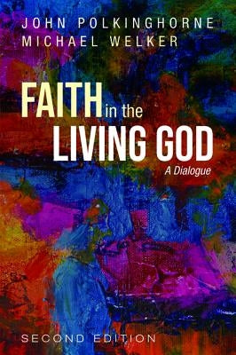 Faith in the Living God, 2nd Edition by Polkinghorne, John