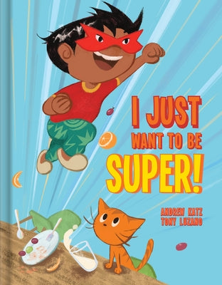 I Just Want to Be Super! by Katz, Andrew