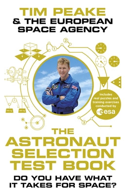 The Astronaut Selection Test Book: Do You Have What It Takes for Space? by Peake, Tim