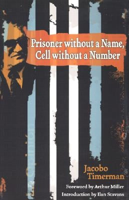 Prisoner Without a Name, Cell Without a Number by Timerman, Jacobo