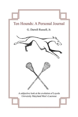 Ten Hounds: A Personal Journal by Russell, G. Darrell, Jr.