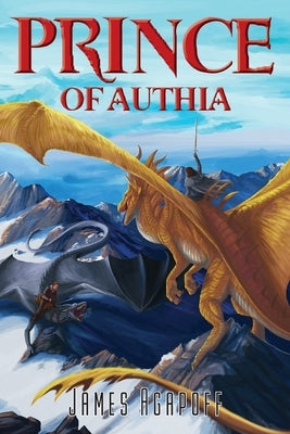 Prince of Authia: Book II, The Dragons of Apenninus by Agapoff, James