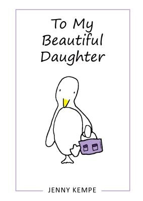 To My Beautiful Daughter by Kempe, Jenny