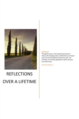 Reflections Over a Lifetime by Arnold, Errick, Sr.