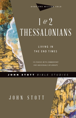 1 & 2 Thessalonians: Living in the End Times by Stott, John