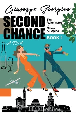 Second Chance: The Adventures of Gianni and Pepina (Book 1) by Scarpine