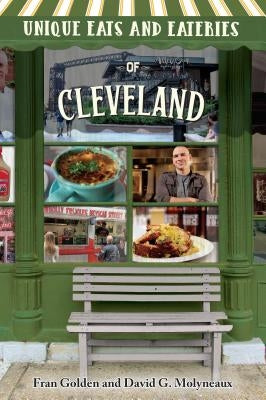 Unique Eats and Eateries of Cleveland by Golden, Fran
