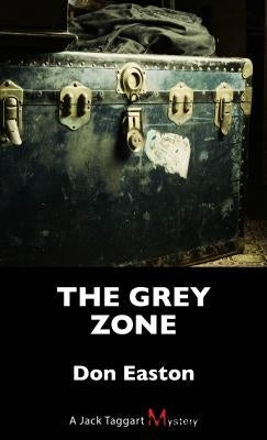 The Grey Zone: A Jack Taggart Mystery by Easton, Don