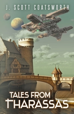 Tales From Tharassas: Tharassas Cycle Book 0 by Coatsworth, J. Scott