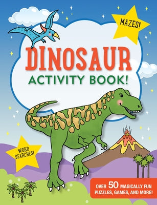 Dinosaur Activity Book!: Over 50 Magically Fun Puzles, Games, and More! by Peter Pauper Press Inc