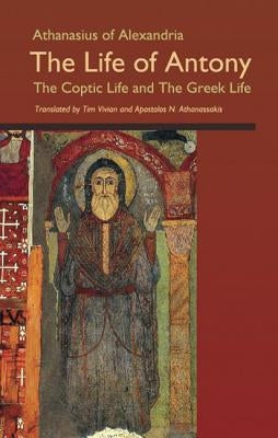 The Life of Antony, the Coptic Life and the Greek Life, Volume 202 by Vivian, Tom