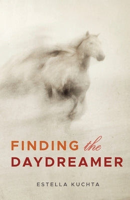 Finding the Daydreamer by Kuchta, Estella