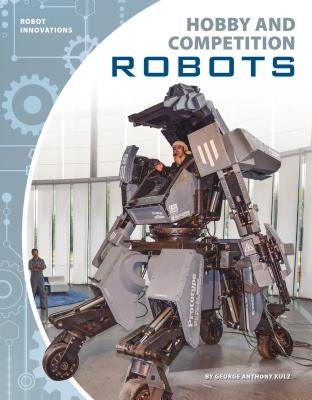 Hobby and Competition Robots by Kulz, George Anthony