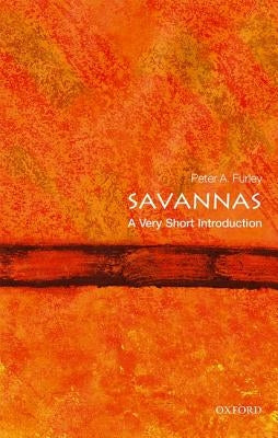 Savannas: A Very Short Introduction by Furley, Peter A.