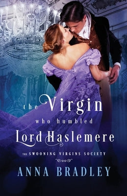 The Virgin Who Humbled Lord Haslemere by Bradley, Anna
