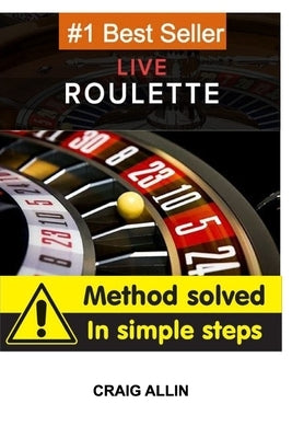 Live Roulette Method Solved In Simple Steps by Allin, Craig