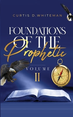 Foundations of the Prophetic Volume. 2 by Whiteman, Curtis D.