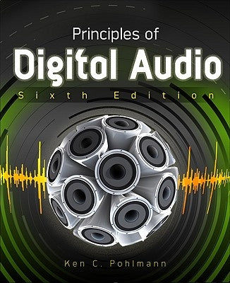 Principles of Digital Audio by Pohlmann, Ken C.