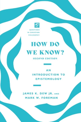 How Do We Know? by Dew Jr, James K.