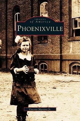 Phoenixville by Martino, Vincent, Jr.