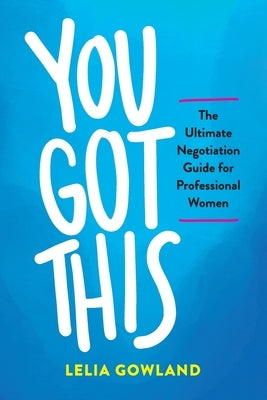 You Got This by Gowland, Lelia