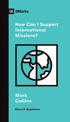 How Can I Support International Missions? by Collins, Mark