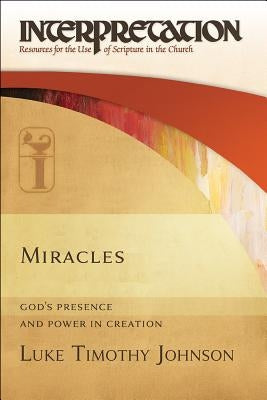 Miracles: God's Presence and Power in Creation by Johnson, Luke Timothy