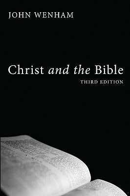 Christ and the Bible by Wenham, John