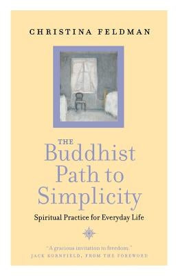 The Buddhist Path to Simplicity by Feldman, Christina