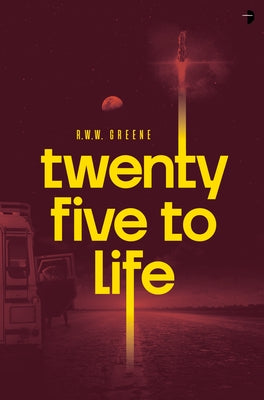 Twenty-Five to Life by Greene, R. W. W.
