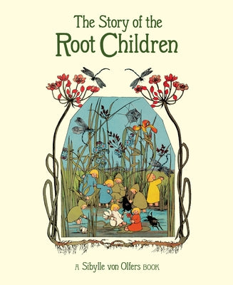 The Story of the Root Children by Olfers, Sibylle