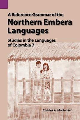 A Reference Grammar of the Northern Embera Languages by Greenlee, Jacob Harold