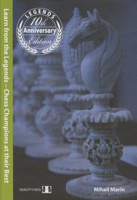 Learn from the Legends: Chess Champions at Their Best by Marin, Mihail