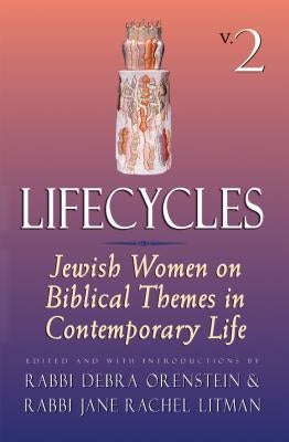 Lifecycles Vol 2: Jewish Women on Biblical Themes in Contemporary Life by Orenstein, Debra