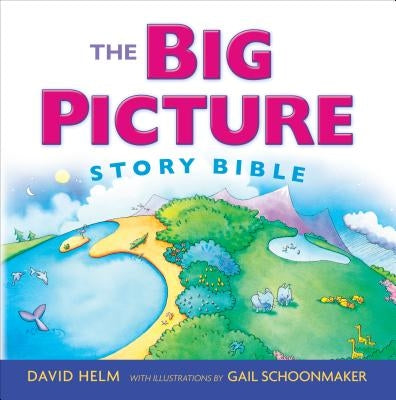 The Big Picture Story Bible by Helm, David R.