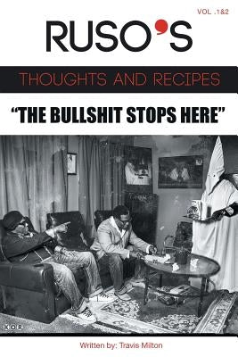 Ruso's Thoughts and Recipes Vol.1 and Vol. 2 the Bullshit Stops Here by Milton, Travis