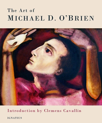 The Art of Michael O'Brien by O'Brien, Michael D.