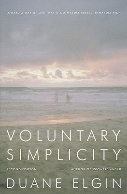 Voluntary Simplicity: Toward a Way of Life That Is Outwardly Simple, Inwardly Rich by Elgin, Duane