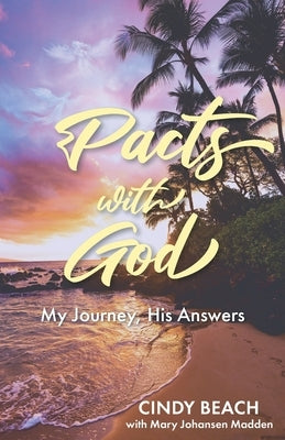 Pacts With God: My Journey, His Answers by Beach, Cindy