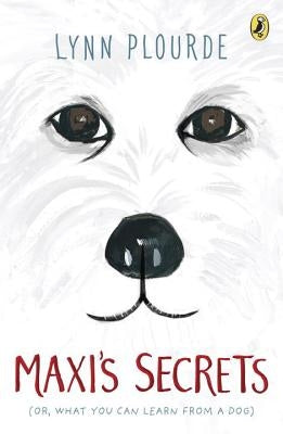 Maxi's Secrets: (or, What You Can Learn from a Dog) by Plourde, Lynn