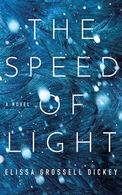 The Speed of Light by Grossell Dickey, Elissa