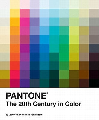 Pantone: The 20th Century in Color by Eiseman, Leatrice