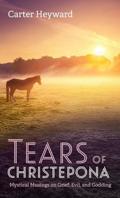 Tears of Christepona by Heyward, Carter