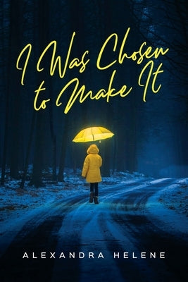 I Was Chosen to Make It by Helene, Alexandra