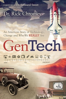 GenTech: An American Story of Technology, Change and Who We Really Are (1900-Present) by Chromey, Rick