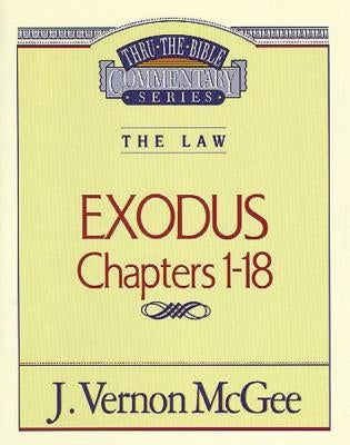 Thru the Bible Vol. 04: The Law (Exodus 1-18) by McGee, J. Vernon