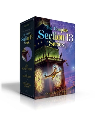 The Complete Section 13 Series: The Lost Property Office; The Fourth Ruby; The Clockwork Dragon by Hannibal, James R.