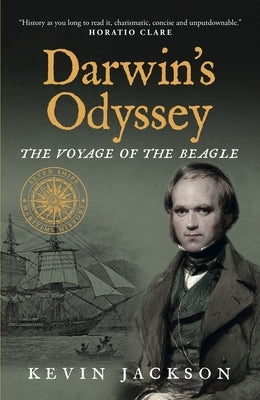 Darwin's Odyssey: The Voyage of the Beagle by Jackson, Kevin